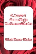 O Amor e Como Fogo af Thiago Moraes Oliveira