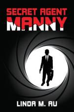 Secret Agent Manny af Au Linda M. Au