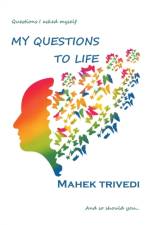 My Questions To Life af Mahek Trivedi