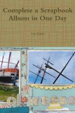 Complete a Scrapbook Album in One Day af Pam Hedden