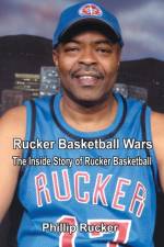 Rucker Basketball Wars: the inside Story of Rucker Basketball af Phillip Rucker