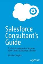 The Salesforce Consultant’s Guide af Heather Negley