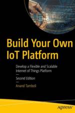 Build Your Own IoT Platform af Anand Tamboli
