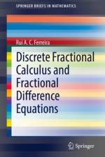 Discrete Fractional Calculus and Fractional Difference Equations af Rui A. C. Ferreira
