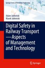 Digital Safety in Railway Transport—Aspects of Management and Technology af Adam Jablonski