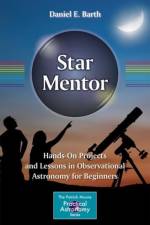 Star Mentor: Hands-On Projects and Lessons in Observational Astronomy for Beginners af Daniel E. Barth