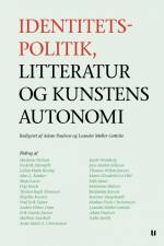 Identitetspolitik, litteratur og kunstens autonomi af Adam Paulsen