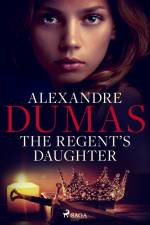 The Regent's Daughter af Alexandre Dumas