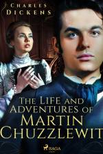 The Life and Adventures of Martin Chuzzlewit af Charles Dickens