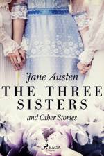 The Three Sisters and Other Stories af Jane Austen