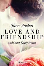 Love and Friendship, and Other Early Works af Jane Austen