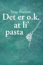 Det er O.K. at li' pasta af Trine Poulsen