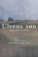 Ulvens søn: Skuespil i 4 akter af Jeppe Aakjær