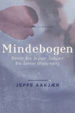 Mindebogen: Breve fra Jeppe Aakjær fra årene 1899-1903 af Jeppe Aakjær