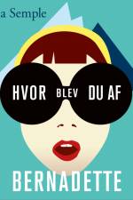 Hvor blev du af Bernadette