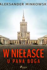 W niełasce u Pana Boga af Aleksander Minkowski