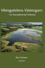 Vikingatidens Västergarn : en komplicerad historia af Dan Carlsson