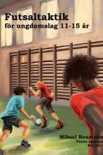 Futsalteknik för Ungdomslag 11-15 år af Mikael Ronström