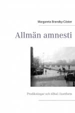 Allmän amnesti : predikningar och tilltal i kortform af Margareta Brandby-Cöster