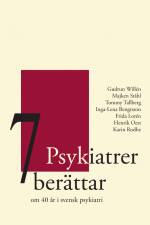 7 Psykiatrer berättar : om 40 år i svensk psykiatri af Gudrun Willén