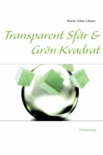 Transparent sfär & Grön kvadrat : och andra dikter af Martin Tobias Lithner