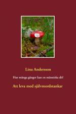 Hur många gånger kan en människa dö? : att leva med självmordstankar af Lina Andersson