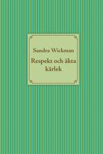 Respekt och äkta kärlek af Sandra Wickman