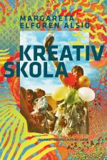 Kreativ skola : inspiration till aktivt lugn af Margareta Elfgren Alsiö