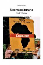 Neema na furaha : tre år i Kenya af Per-Martin Hjort