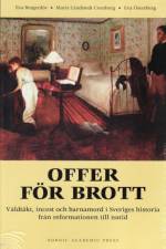 Offer för brott : våldtäkt, incest och barnamord i Sveriges historia från reformationen till nutid af Eva Bergenlöv