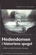Hedendomen i historiens spegel : bilder av det förkristna Norden af Catharina Raudwere