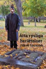 Åtta rysliga berättelser af Jakob Larsson