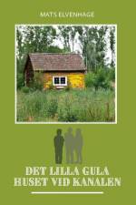 Det lilla gula huset vid kanalen af Mats Elvenhage