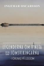 Legenderna om Vineta och jomsvikingarna : förenas på Usedom af Ingemar Oscarsson