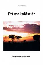 Ett makalöst år : Etiopien, Kenya, Eritrea af Per-Martin Hjort