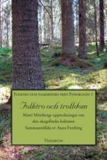 Folktro och trolldom : Matti Mörtbergs uppteckningar om den skogsfinska kulturen af Matti Mörtberg