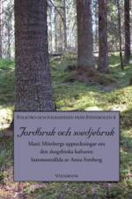 Jordbruk och svedjebruk : Matti Mörtbergs uppteckningar om den skogsfinska kulturen af Anna Forsberg
