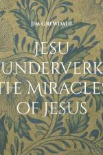 Jesu underverk / The Miracles of Jesus af Jim Grewdahl