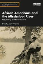 African Americans and the Mississippi River af Dorothy (Eastern Washington University Zeisler-Vralsted