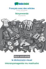 BABADADA black-and-white, Francais avec des articles - Ikinyarwanda, le dictionnaire visuel - inkoranyamagambo mu mashusho af Babadada Gmbh