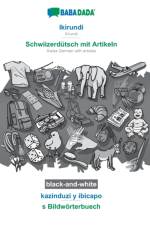 BABADADA black-and-white, Ikirundi - Schwiizerdutsch mit Artikeln, kazinduzi y ibicapo - s Bildwoerterbuech af Babadada Gmbh