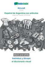 BABADADA black-and-white, Ikirundi - Espanol de Argentina con articulos, kazinduzi y ibicapo - el diccionario visual af Babadada Gmbh