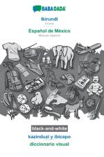 BABADADA black-and-white, Ikirundi - Espanol de Mexico, kazinduzi y ibicapo - diccionario visual af Babadada Gmbh