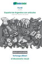 BABADADA black-and-white, Kurdi - Espanol de Argentina con articulos, ferhenga ditbari - el diccionario visual af Babadada Gmbh