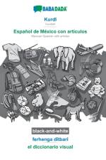 BABADADA black-and-white, Kurdi - Espanol de Mexico con articulos, ferhenga ditbari - el diccionario visual af Babadada Gmbh