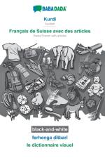 BABADADA black-and-white, Kurdi - Francais de Suisse avec des articles, ferhenga ditbari - le dictionnaire visuel af Babadada Gmbh