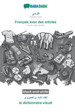 BABADADA black-and-white, Persian Farsi (in arabic script) - Francais avec des articles, visual dictionary (in arabic script) - le dictionnaire visuel af Babadada Gmbh
