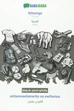 BABADADA black-and-white, Xitsonga - Arabic (in arabic script), xihlamuselamarito xa swifaniso - visual dictionary (in arabic script) af Babadada Gmbh