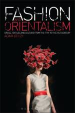 Fashion and Orientalism af Adam (University of Sydney Geczy