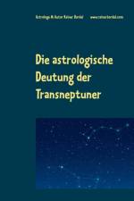 Die astrologische Deutung der Transneptuner af Rainer Bardel